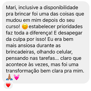 Ansiedade, culpa e distração deram espaço para presença, atenção e leveza.